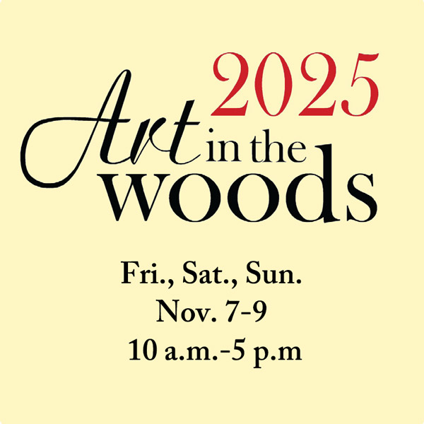 2025 Art in the Woods, Fri, Sat, Sun, November. 7-9, 10 a.m. – 5 p.m